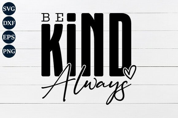 Be Kind Always SVG PNG: A Crafts and Graphics Review for Local Brands