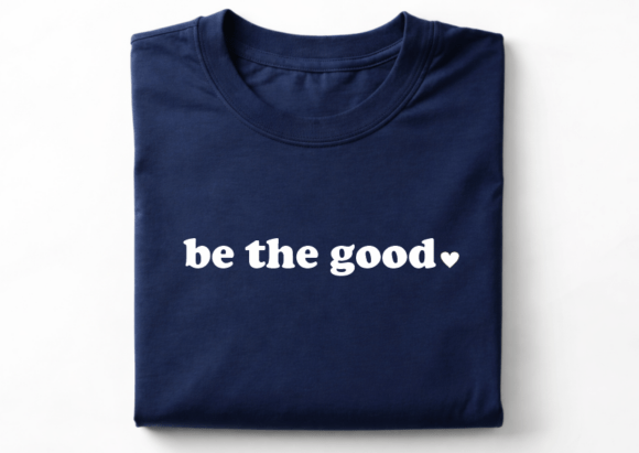 Be the Good Svg Png, Inspirational SVG Graphics for Crafts