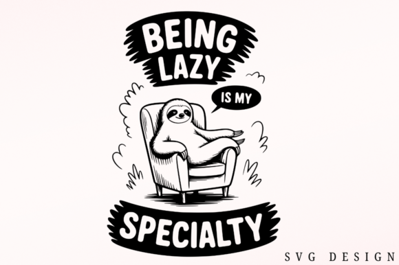 Being Lazy is My Specialty SVG Design for Graphics and Crafts