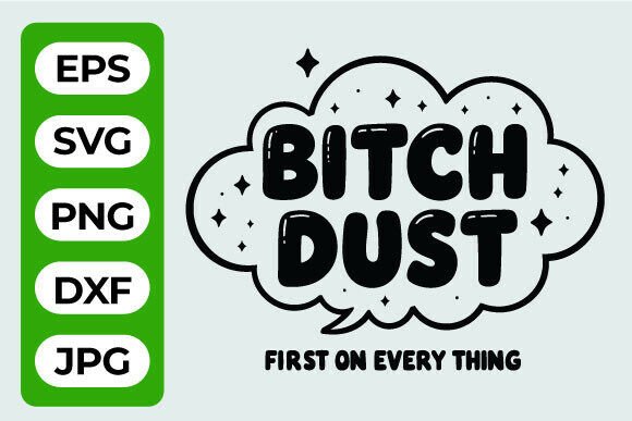 Bitch Dust Funny SVG Quote Art Review