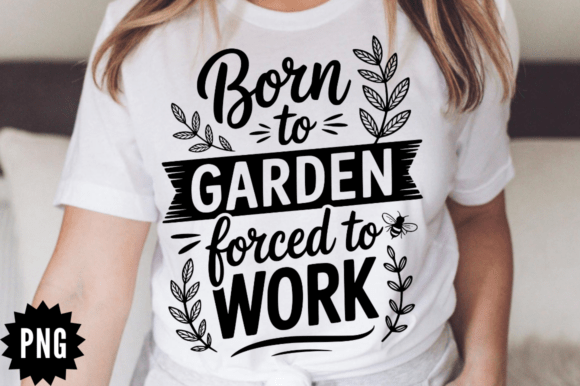 Born to Garden Forced to Work SVG Design for Graphics and Crafts