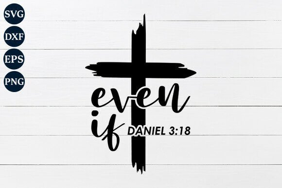 Even If, Daniel 3 18 SVG: A Crafts and Graphics Review for Sellers