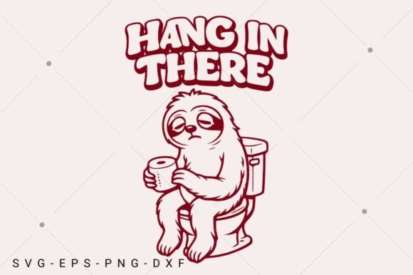 Funny Sloth SVG, Hang in There SVG for Graphics and Crafts