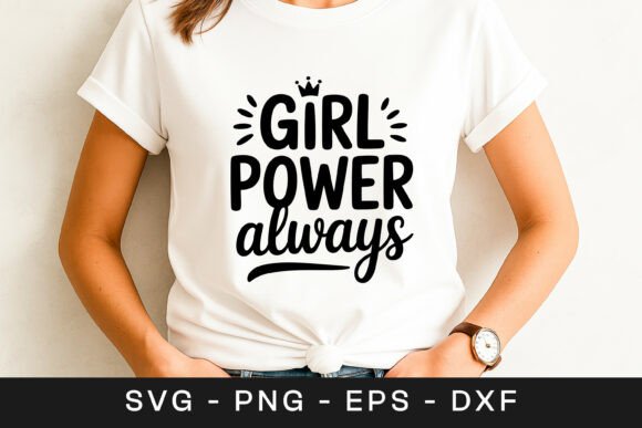 Girl Power Always Quote SVG PNG Graphics for Crafts