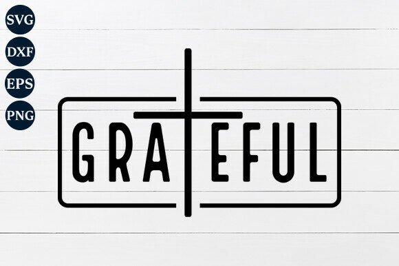 Grateful SVG PNG Graphics for Crafts and Design