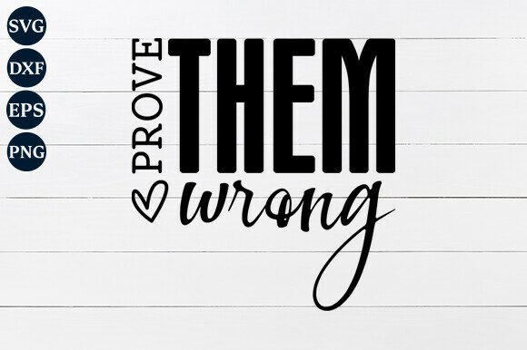 Prove Them Wrong SVG PNG Graphics for Crafts
