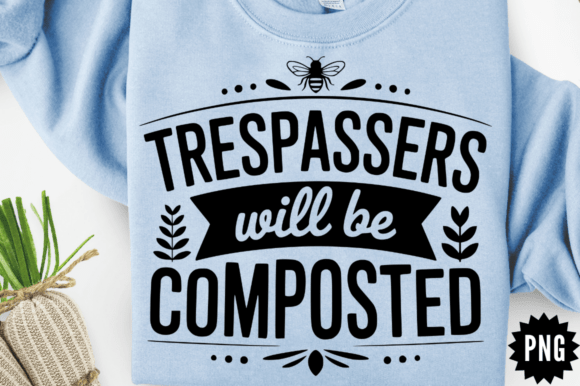 Sarcastic Trespassers Will Be Composted: A Crafts and Graphics Review