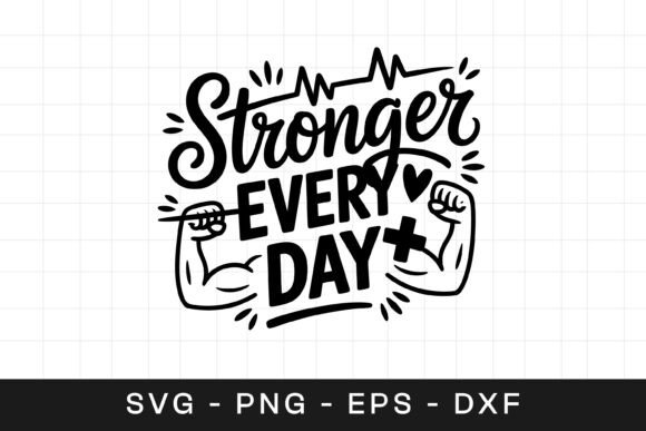Stronger Every Day Gym Quote SVG PNG for Graphics and Crafts