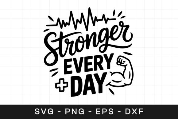 Stronger Every Day Quote SVG PNG for Graphics and Crafts