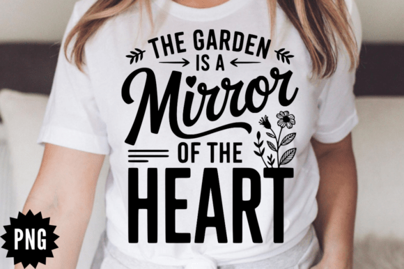 The Garden is a Mirror of the Heart SVG for Graphics & Crafts