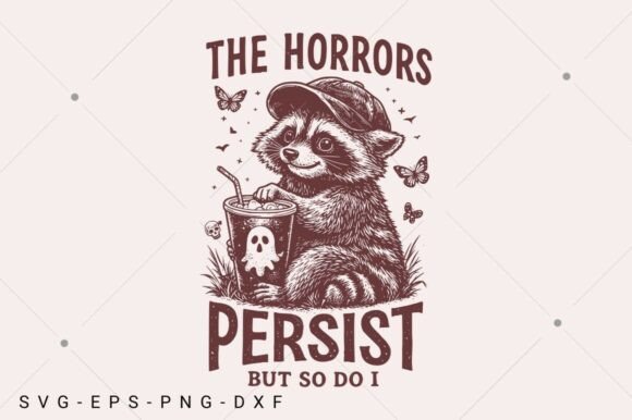 The Horrors Persist but so Do I SVG PNG Graphics for Crafts