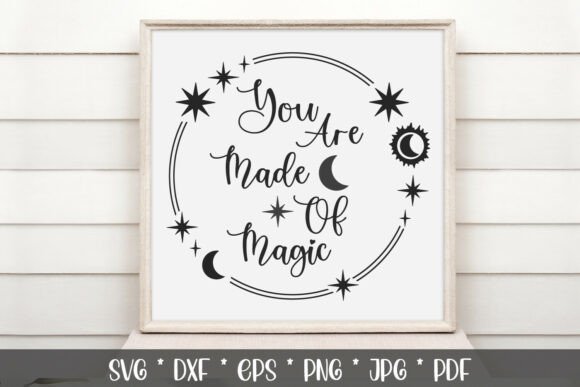 You Are Made of Magic Celestial Quote Graphics for Crafts